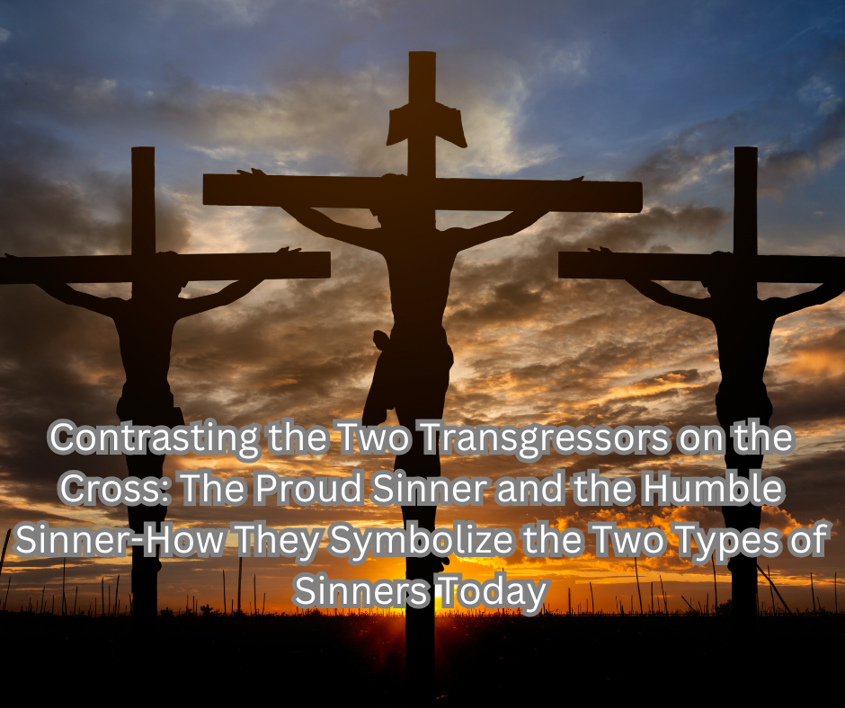 Contrasting the Transgressors on the Cross: The Proud Sinner and the Humble Sinner