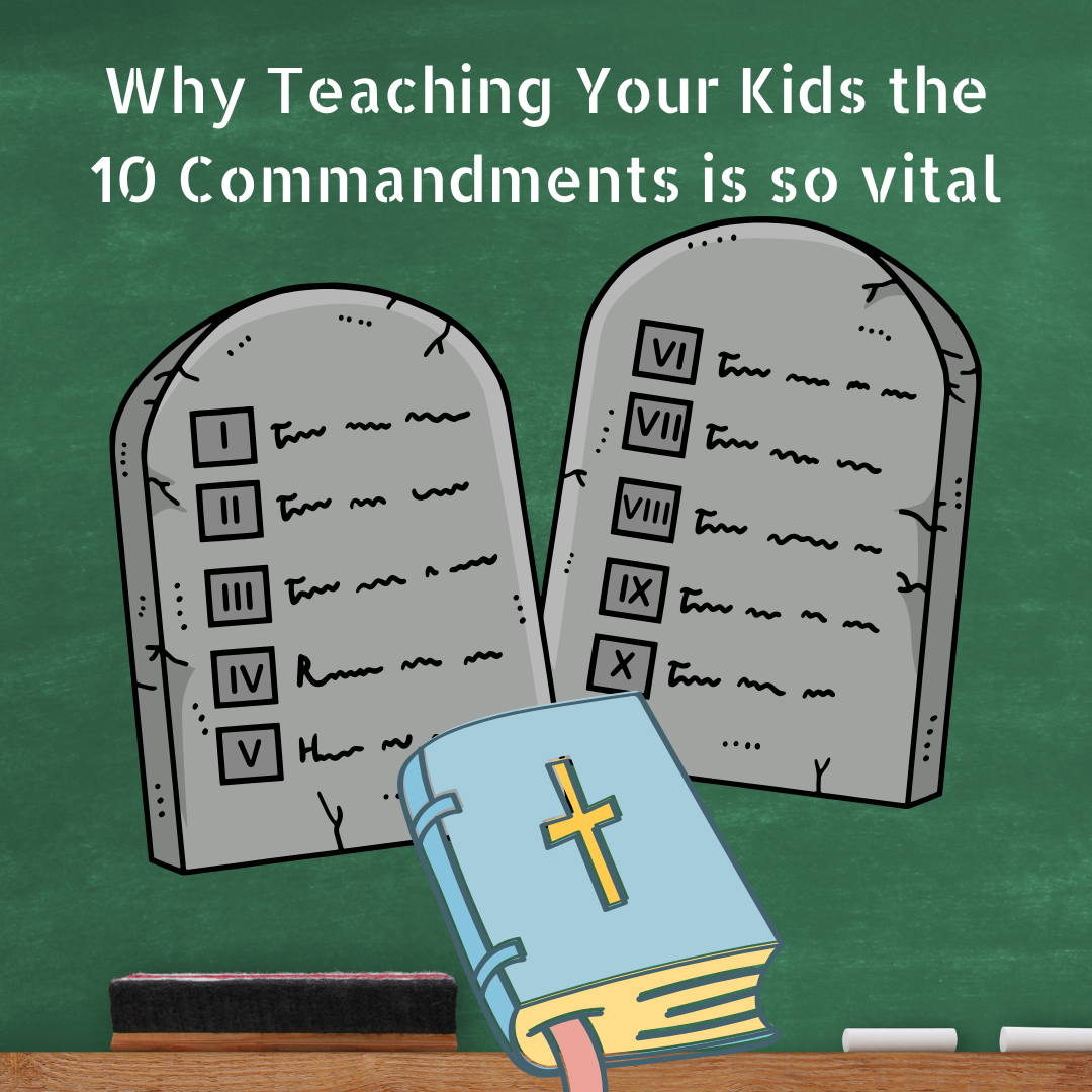 Why You Should Teach Your Kids the 10 Commandments